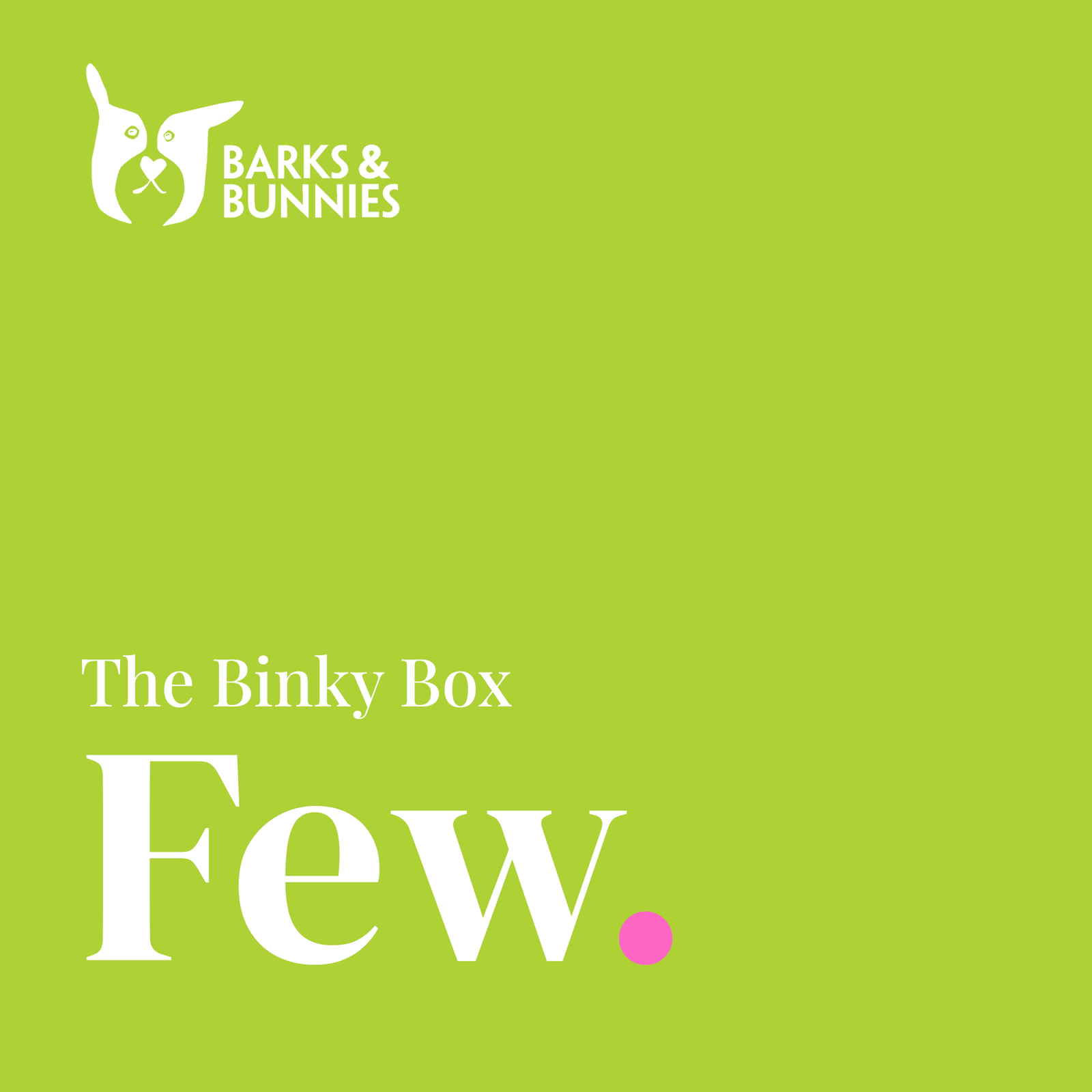 The Binky Box - Few. A rabbit subscription box from Barks & Bunnies. Vivid lime green background with white Barks & Bunnies logo top left and white text reading The Binky Box, Few, with a small pink dot.